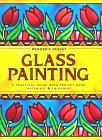Glass Painting : Everything You Need to Create Stunning Decorated Vases, Bottles and More