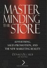 Masterminding the Store: Advertising, Sales Promotion, and the New Marketing Reality
