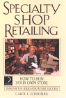 Specialty Shop Retailing: How to Run Your Own Store: Innovative Ideas for Retail Success