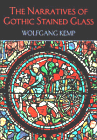 The Narratives of Gothic Stained Glass (Cambridge Studies in New Art History and Criticism)