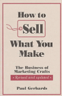 How to Sell What You Make: The Business of Marketing Crafts