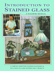 Introduction to Stained Glass, a Teaching Manual : A Complete How-To-Do Stained Manual