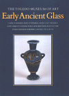 Early Ancient Glass: Core Formed, Rod-Formed, and Cast Vessels and Objects from the Late Bronze Age to the Early Roman Empire, 1600 BC to AD 50