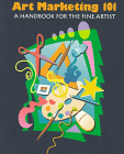 Art Marketing 101 : A Handbook for the Fine Artist