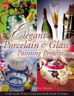 Elegant Porcelain and Glass Painting Projects