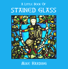 A Little Book of Stained Glass (Little Books Of...Series)