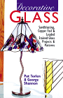 Decorative Glass : Sandblasting, Copper Foil, and Leaded Stained Glass : Projects & Patterns